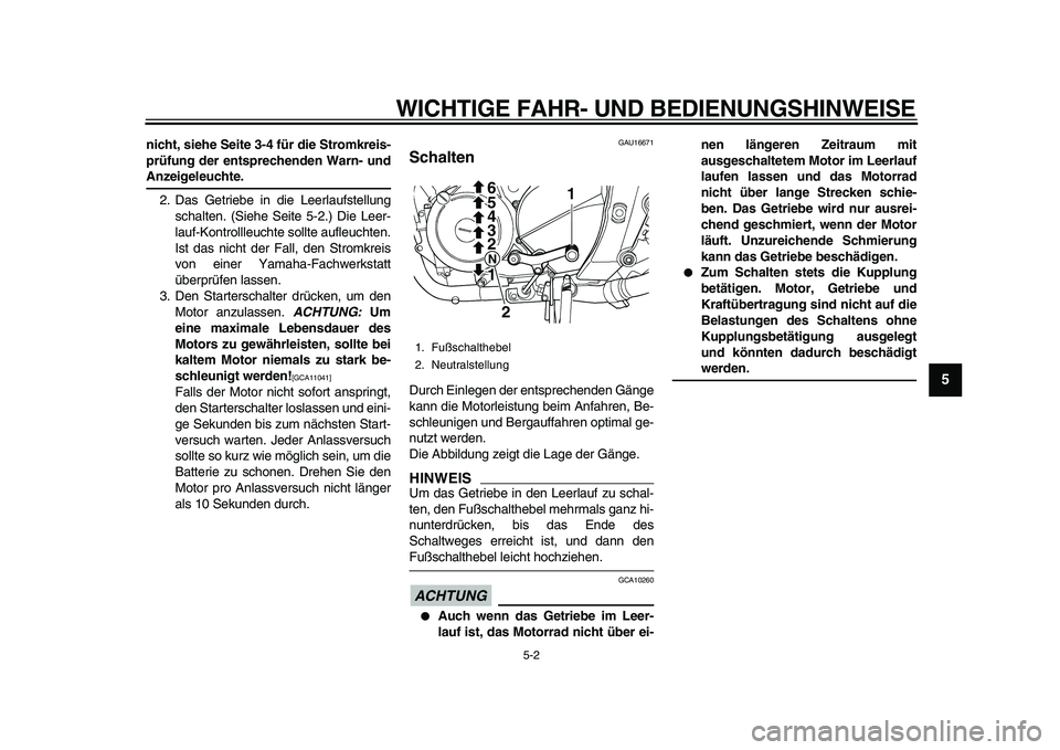 YAMAHA TDM 900 2010 Betriebsanleitungen (in German)
WICHTIGE FAHR- UND BEDIENUNGSHINWEISE
5-2
2
3
4
56
7
8
9
nicht, siehe Seite 3-4 für die Stromkreis-
prüfung der entsprechenden Warn- und
Anzeigeleuchte.
2. Das Getriebe in die Leerlaufstellu YAMAHA TDM 900 2010 Betriebsanleitungen (in German)
WICHTIGE FAHR- UND BEDIENUNGSHINWEISE
5-2
2
3
4
56
7
8
9
nicht, siehe Seite 3-4 für die Stromkreis-
prüfung der entsprechenden Warn- und
Anzeigeleuchte.
2. Das Getriebe in die Leerlaufstellu