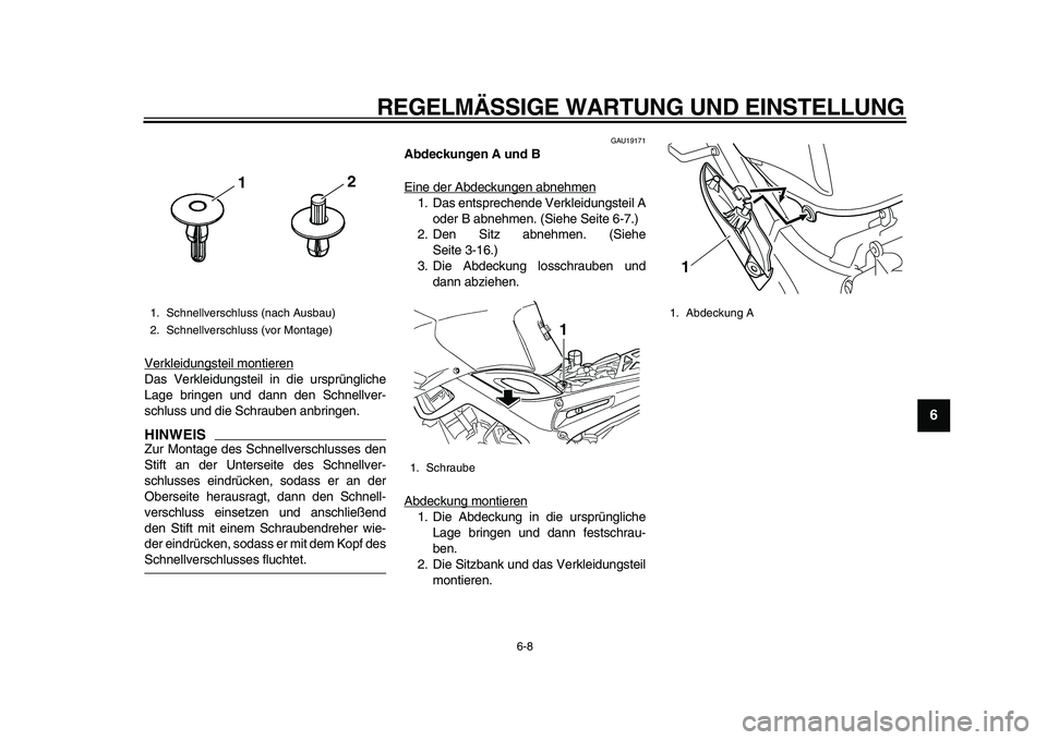 YAMAHA TDM 900 2010 Betriebsanleitungen (in German)
REGELMÄSSIGE WARTUNG UND EINSTELLUNG
6-8
2
3
4
5
67
8
9
Verkleidungsteil montieren
Das Verkleidungsteil in die ursprüngliche
Lage bringen und dann den Schnellver-
schluss und die Schrauben anb YAMAHA TDM 900 2010 Betriebsanleitungen (in German)
REGELMÄSSIGE WARTUNG UND EINSTELLUNG
6-8
2
3
4
5
67
8
9
Verkleidungsteil montieren
Das Verkleidungsteil in die ursprüngliche
Lage bringen und dann den Schnellver-
schluss und die Schrauben anb