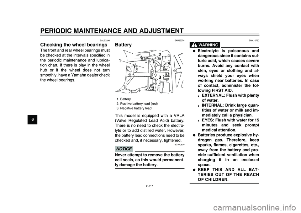 YAMAHA TDM 900 2009 Owners Manual
PERIODIC MAINTENANCE AND ADJUSTMENT
6-27
1
2
3
4
5
6
7
8
9
EAU23290
Checking the wheel bearings
The front and rear wheel bearings must
be checked at the intervals specified in
the periodic ma YAMAHA TDM 900 2009 Owners Manual
PERIODIC MAINTENANCE AND ADJUSTMENT
6-27
1
2
3
4
5
6
7
8
9
EAU23290
Checking the wheel bearings
The front and rear wheel bearings must
be checked at the intervals specified in
the periodic ma