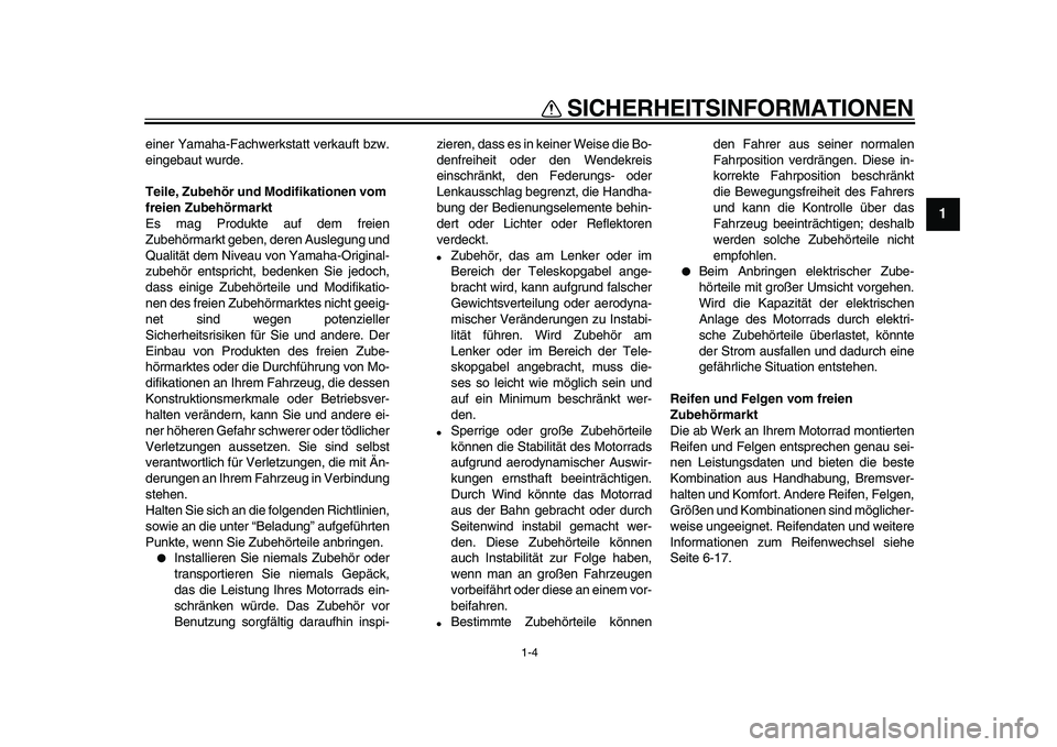 YAMAHA TDM 900 2009 Betriebsanleitungen (in German)
SICHERHEITSINFORMATIONEN
1-4
1
einer Yamaha-Fachwerkstatt verkauft bzw.
eingebaut wurde.
Teile, Zubehör und Modifikationen vom
freien Zubehörmarkt
Es mag Produkte auf dem freien
Zubehörmark YAMAHA TDM 900 2009 Betriebsanleitungen (in German)
SICHERHEITSINFORMATIONEN
1-4
1
einer Yamaha-Fachwerkstatt verkauft bzw.
eingebaut wurde.
Teile, Zubehör und Modifikationen vom
freien Zubehörmarkt
Es mag Produkte auf dem freien
Zubehörmark