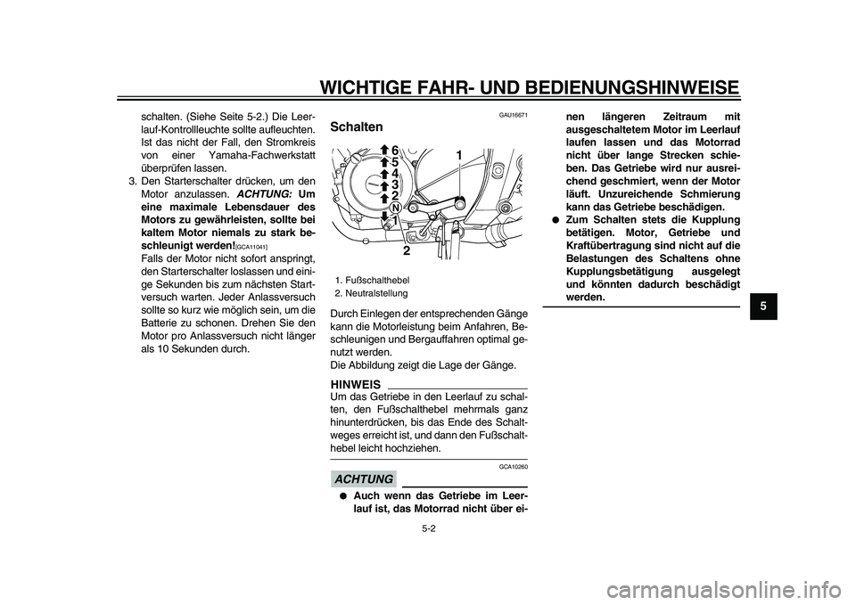 YAMAHA TDM 900 2009 Betriebsanleitungen (in German)
WICHTIGE FAHR- UND BEDIENUNGSHINWEISE
5-2
2
3
4
56
7
8
9
schalten. (Siehe Seite 5-2.) Die Leer-
lauf-Kontrollleuchte sollte aufleuchten.
Ist das nicht der Fall, den Stromkreis
von einer Yamaha-F YAMAHA TDM 900 2009 Betriebsanleitungen (in German)
WICHTIGE FAHR- UND BEDIENUNGSHINWEISE
5-2
2
3
4
56
7
8
9
schalten. (Siehe Seite 5-2.) Die Leer-
lauf-Kontrollleuchte sollte aufleuchten.
Ist das nicht der Fall, den Stromkreis
von einer Yamaha-F