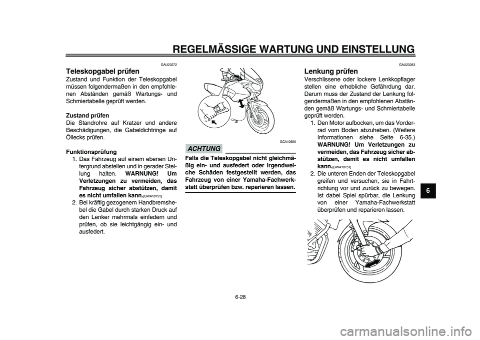 YAMAHA TDM 900 2009 Betriebsanleitungen (in German)
REGELMÄSSIGE WARTUNG UND EINSTELLUNG
6-28
2
3
4
5
67
8
9
GAU23272
Teleskopgabel prüfen
Zustand und Funktion der Teleskopgabel
müssen folgendermaßen in den empfohle-
nen Abständen gemäß YAMAHA TDM 900 2009 Betriebsanleitungen (in German)
REGELMÄSSIGE WARTUNG UND EINSTELLUNG
6-28
2
3
4
5
67
8
9
GAU23272
Teleskopgabel prüfen
Zustand und Funktion der Teleskopgabel
müssen folgendermaßen in den empfohle-
nen Abständen gemäß