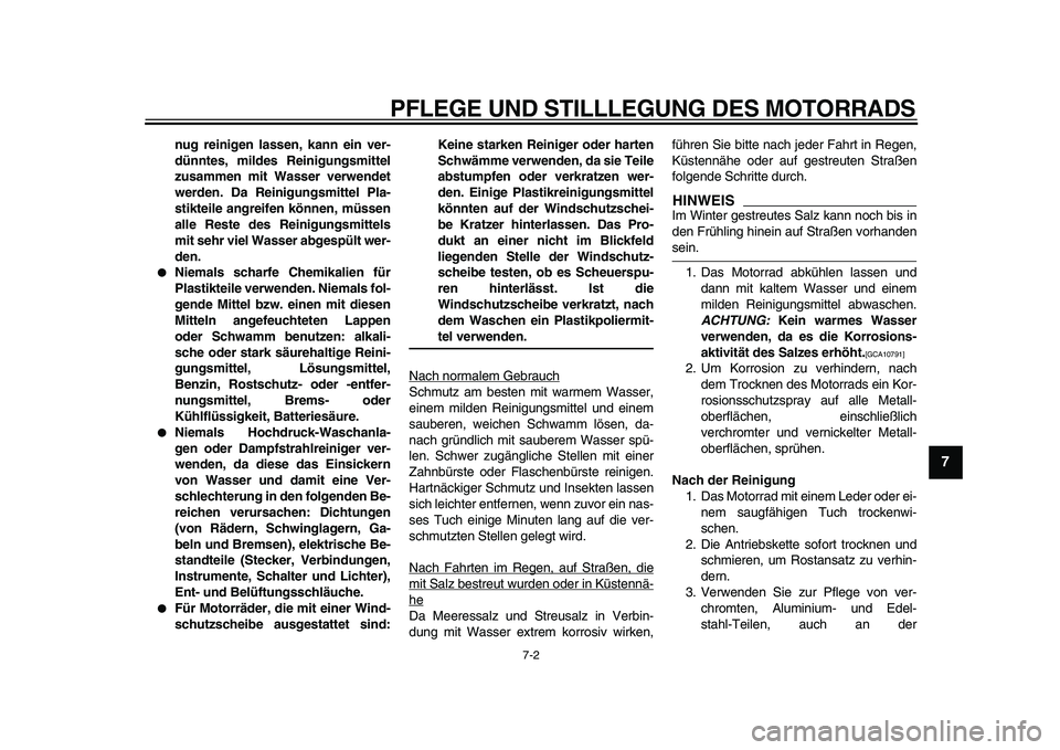 YAMAHA TDM 900 2009 Betriebsanleitungen (in German)
PFLEGE UND STILLLEGUNG DES MOTORRADS
7-2
2
3
4
5
6
78
9
nug reinigen lassen, kann ein ver-
dünntes, mildes Reinigungsmittel
zusammen mit Wasser verwendet
werden. Da Reinigungsmittel Pla-
stikte YAMAHA TDM 900 2009 Betriebsanleitungen (in German)
PFLEGE UND STILLLEGUNG DES MOTORRADS
7-2
2
3
4
5
6
78
9
nug reinigen lassen, kann ein ver-
dünntes, mildes Reinigungsmittel
zusammen mit Wasser verwendet
werden. Da Reinigungsmittel Pla-
stikte