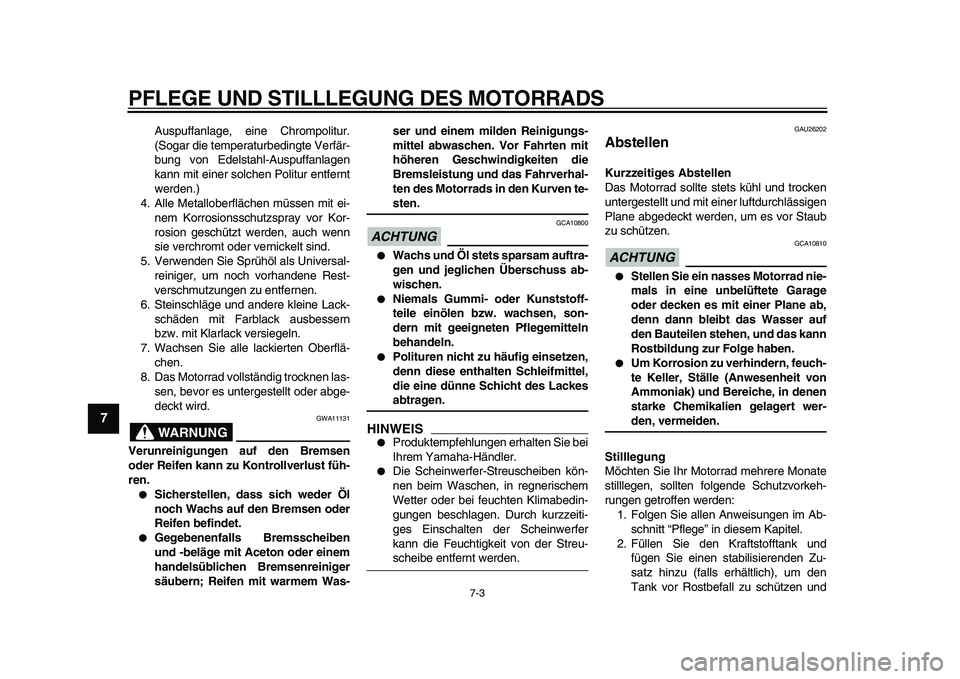 YAMAHA TDM 900 2009 Betriebsanleitungen (in German)
PFLEGE UND STILLLEGUNG DES MOTORRADS
7-3
1
2
3
4
5
6
7
8
9
Auspuffanlage, eine Chrompolitur.
(Sogar die temperaturbedingte Verfär-
bung von Edelstahl-Auspuffanlagen
kann mit einer solchen Polit YAMAHA TDM 900 2009 Betriebsanleitungen (in German)
PFLEGE UND STILLLEGUNG DES MOTORRADS
7-3
1
2
3
4
5
6
7
8
9
Auspuffanlage, eine Chrompolitur.
(Sogar die temperaturbedingte Verfär-
bung von Edelstahl-Auspuffanlagen
kann mit einer solchen Polit