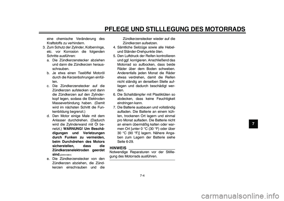 YAMAHA TDM 900 2009 Betriebsanleitungen (in German)
PFLEGE UND STILLLEGUNG DES MOTORRADS
7-4
2
3
4
5
6
78
9
eine chemische Veränderung des
Kraftstoffs zu verhindern.
3. Zum Schutz der Zylinder, Kolbenringe,
etc. vor Korrosion die folgenden
Schri YAMAHA TDM 900 2009 Betriebsanleitungen (in German)
PFLEGE UND STILLLEGUNG DES MOTORRADS
7-4
2
3
4
5
6
78
9
eine chemische Veränderung des
Kraftstoffs zu verhindern.
3. Zum Schutz der Zylinder, Kolbenringe,
etc. vor Korrosion die folgenden
Schri