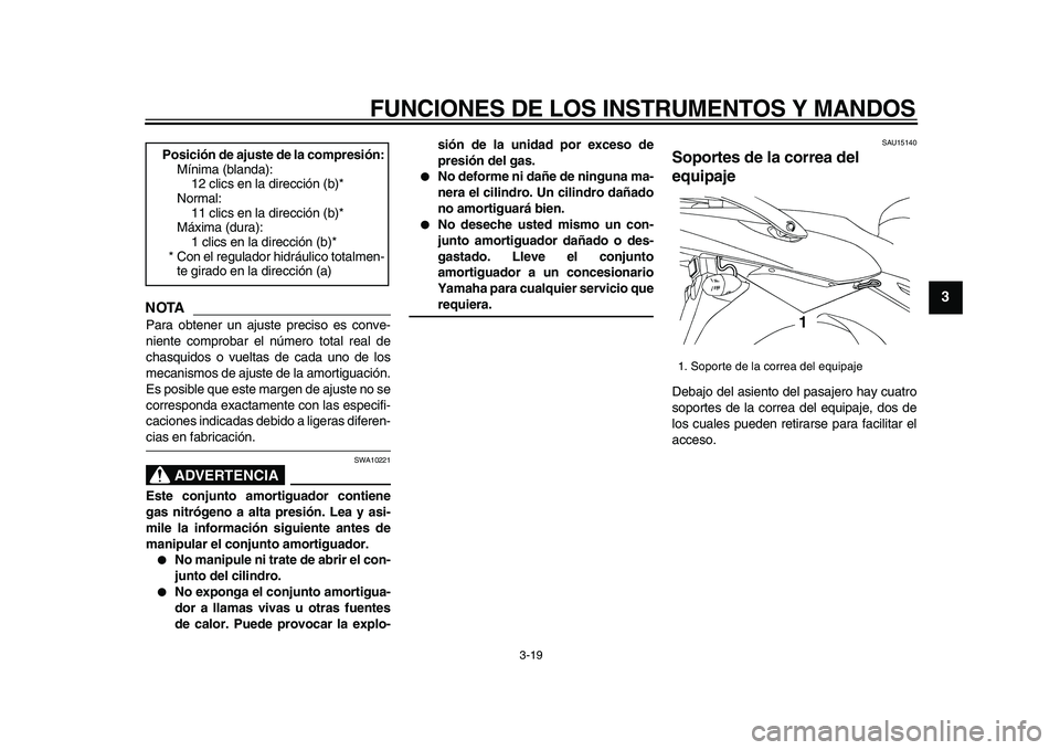 YAMAHA TDM 900 2009 Manuale de Empleo (in Spanish)
FUNCIONES DE LOS INSTRUMENTOS Y MANDOS
3-19
2
34
5
6
7
8
9
NOTA
Para obtener un ajuste preciso es conve-
niente comprobar el número total real de
chasquidos o vueltas de cada uno de los
mecanis YAMAHA TDM 900 2009 Manuale de Empleo (in Spanish)
FUNCIONES DE LOS INSTRUMENTOS Y MANDOS
3-19
2
34
5
6
7
8
9
NOTA
Para obtener un ajuste preciso es conve-
niente comprobar el número total real de
chasquidos o vueltas de cada uno de los
mecanis