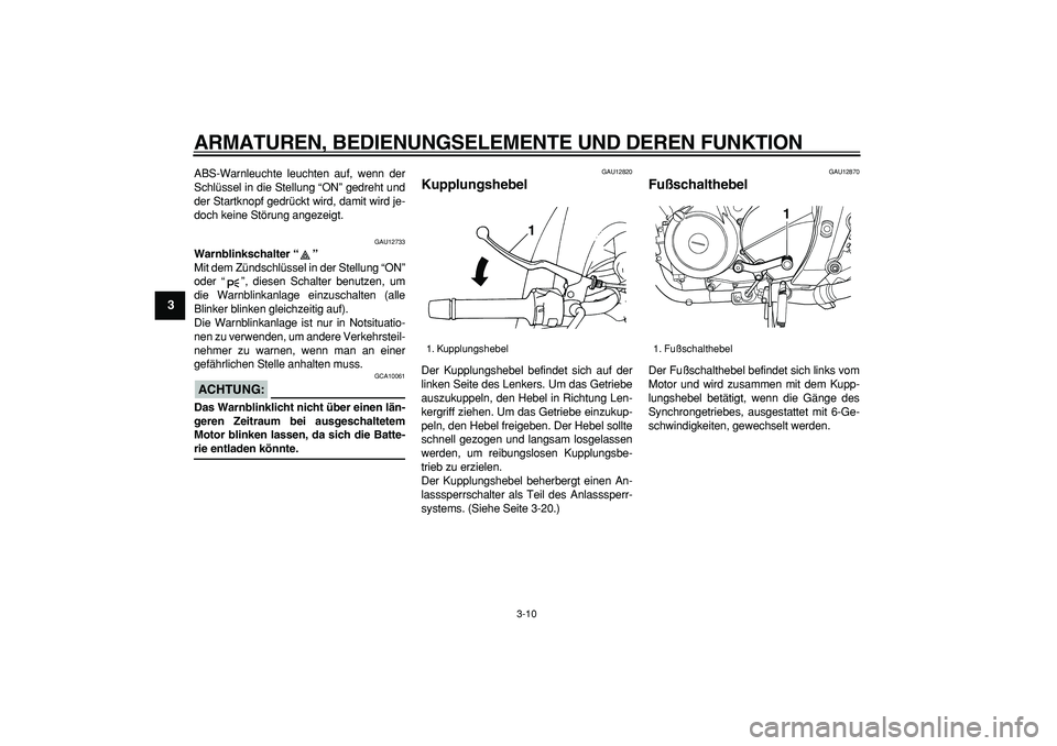 YAMAHA TDM 900 2008 Betriebsanleitungen (in German)
ARMATUREN, BEDIENUNGSELEMENTE UND DEREN FUNKTION
3-10
1
2
3
4
5
6
7
8
9
ABS-Warnleuchte leuchten auf, wenn der
Schlüssel in die Stellung “ON” gedreht und
der Startknopf gedrückt wird, dami YAMAHA TDM 900 2008 Betriebsanleitungen (in German)
ARMATUREN, BEDIENUNGSELEMENTE UND DEREN FUNKTION
3-10
1
2
3
4
5
6
7
8
9
ABS-Warnleuchte leuchten auf, wenn der
Schlüssel in die Stellung “ON” gedreht und
der Startknopf gedrückt wird, dami