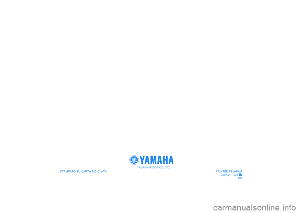 YAMAHA TDM 900 2008  Manuale duso (in Italian)    
STAMPATO SU CARTA RICICLATA
YAMAHA MOTOR CO., LTD.
PRINTED IN JAPAN
2007.9–1.2×1 !
(H)
   
STAMPATO SU CARTA RICICLATA
YAMAHA MOTOR CO., LTD.
PRINTED IN JAPAN
2007.9–1.2×1 !
(H) 