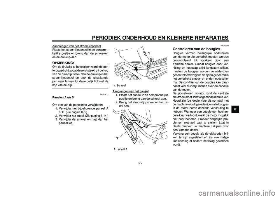 YAMAHA TDM 900 2007 Instructieboekje (in Dutch)
PERIODIEK ONDERHOUD EN KLEINERE REPARATIES
6-7
2
3
4
5
67
8
9
Aanbrengen van het stroomlijnpaneel
Plaats het stroomlijnpaneel in de oorspron-
kelijke positie en breng dan de schroeven
en de druk YAMAHA TDM 900 2007 Instructieboekje (in Dutch)
PERIODIEK ONDERHOUD EN KLEINERE REPARATIES
6-7
2
3
4
5
67
8
9
Aanbrengen van het stroomlijnpaneel
Plaats het stroomlijnpaneel in de oorspron-
kelijke positie en breng dan de schroeven
en de druk