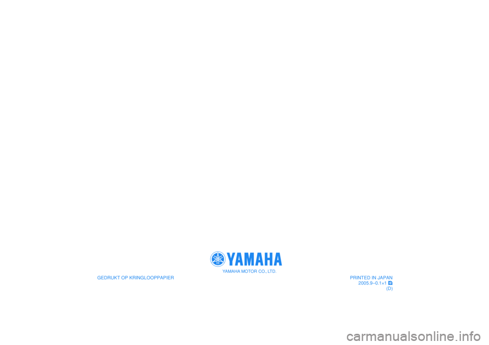 YAMAHA TDM 900 2006  Instructieboekje (in Dutch)    YAMAHA MOTOR CO., LTD.
PRINTED IN JAPAN
2005.9–0.1×1 !
(D) GEDRUKT OP KRINGLOOPPAPIER
   
YAMAHA MOTOR CO., LTD.
PRINTED IN JAPAN
2005.9–0.1×1 !
(D) GEDRUKT OP KRINGLOOPPAPIER 