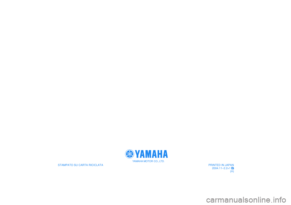YAMAHA TDM 900 2005  Manuale duso (in Italian)    
STAMPATO SU CARTA RICICLATA
YAMAHA MOTOR CO., LTD.
PRINTED IN JAPAN
2004.11–2.2×1 !
(H)
   
STAMPATO SU CARTA RICICLATA
YAMAHA MOTOR CO., LTD.
PRINTED IN JAPAN
2004.11–2.2×1 !
(H) 
