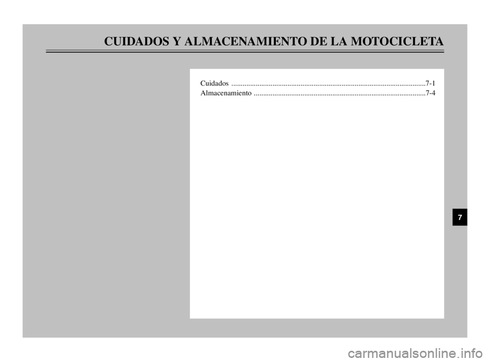 YAMAHA TDM 900 2003  Manuale de Empleo (in Spanish) CUIDADOS Y ALMACENAMIENTO DE LA MOTOCICLETA
Cuidados ........................................................................................................7-1
Almacenamiento ........................