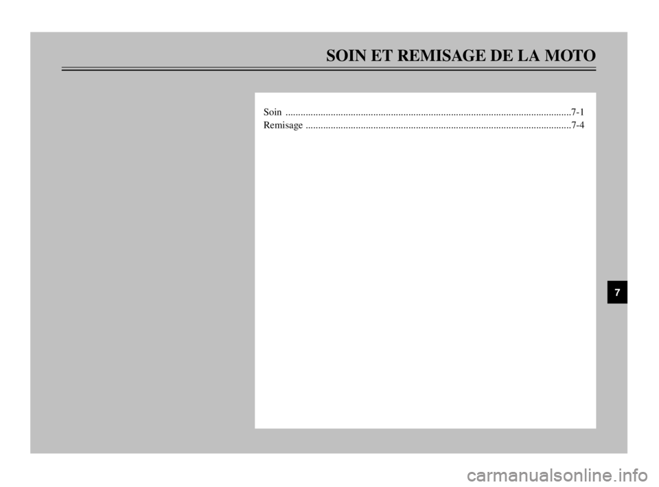 YAMAHA TDM 900 2003  Notices Demploi (in French) SOIN ET REMISAGE DE LA MOTO
Soin ..................................................................................................................7-1
Remisage ........................................