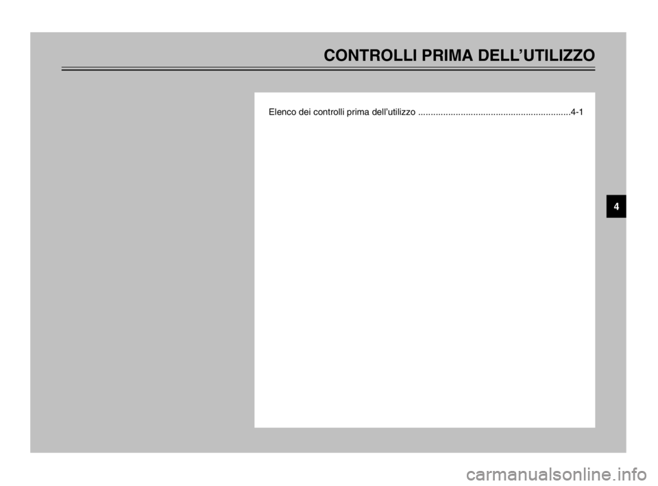YAMAHA TDM 900 2003  Manuale duso (in Italian) CONTROLLI PRIMA DELL’UTILIZZO
Elenco dei controlli prima dell’utilizzo .............................................................4-1
4
 5PS-28199-H1  9/10/02 6:23 PM  Page 35 