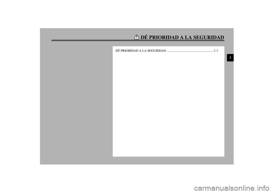 YAMAHA TDM 900 2002  Manuale de Empleo (in Spanish) DÉ PRIORIDAD A LA SEGURIDAD
1
DÉ PRIORIDAD A LA SEGURIDAD  ......................................................... 1-1
S_5ps.book  Page 1  Wednesday, December 12, 2001  10:16 AM 