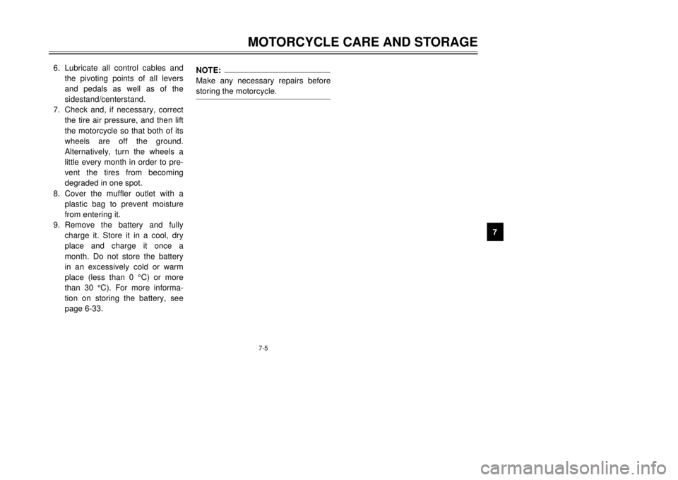 YAMAHA TDR 125 2001  Owners Manual 1
2
3
4
5
6
7
8
9
7-5
6.Lubricate all control cables and
the pivoting points of all levers
and pedals as well as of the
sidestand/centerstand.
7.Check and, if necessary, correct
the tire air pressure,