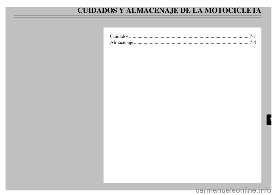 YAMAHA TDR 125 2000  Notices Demploi (in French) CUIDADOS Y ALMACENAJE DE LA MOTOCICLETA
Cuidados...................................................................................................7-1
Almacenaje.......................................