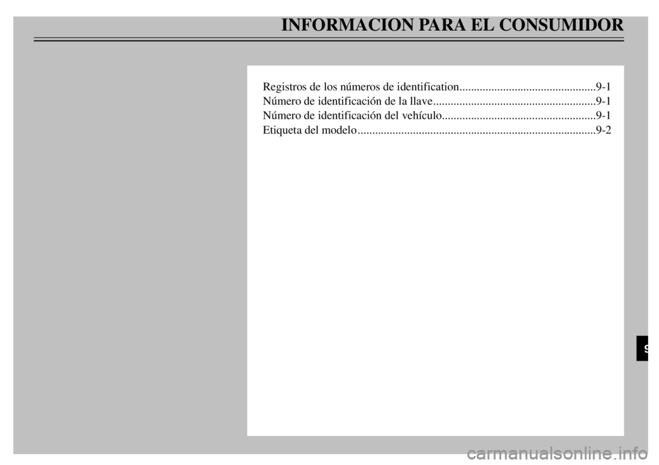 YAMAHA TDR 125 2000  Notices Demploi (in French) INFORMACION PARA EL CONSUMIDOR
Registros de los nœmeros de identification...............................................9-1
Nœmero de identificaci—n de la llave....................................