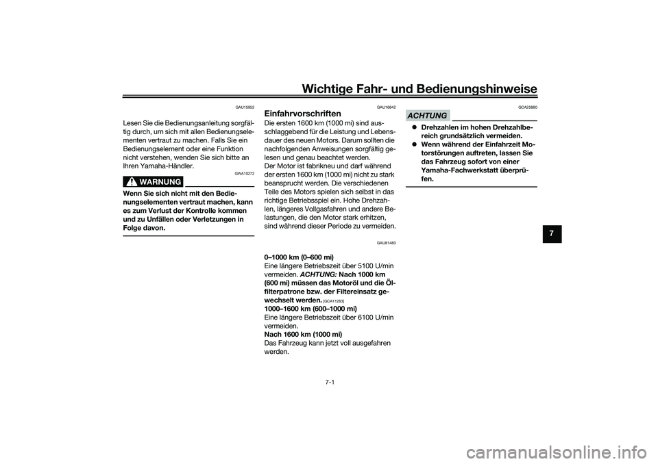 YAMAHA TMAX 2021 Betriebsanleitungen (in German) Wichtige Fahr- un d Be dienun gshinweise
7-1
7
GAU15952
Lesen Sie die Bedienungsanleitung sorgfäl-
tig durch, um sich mit allen Bedienungsele-
menten vertraut zu machen. Falls Sie ein
Bedienungselem YAMAHA TMAX 2021 Betriebsanleitungen (in German) Wichtige Fahr- un d Be dienun gshinweise
7-1
7
GAU15952
Lesen Sie die Bedienungsanleitung sorgfäl-
tig durch, um sich mit allen Bedienungsele-
menten vertraut zu machen. Falls Sie ein
Bedienungselem