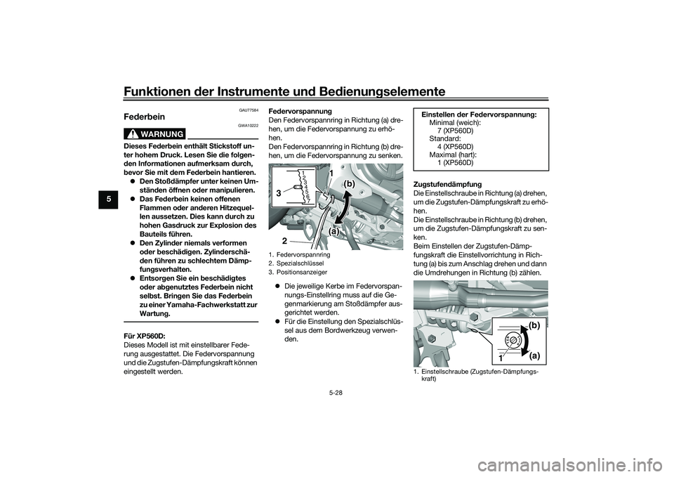 YAMAHA TMAX 2020 Betriebsanleitungen (in German) Funktionen der Instru mente un d Be dienun gselemente
5-28
5
GAU77584
Fe der bein
WARNUNG
GWA10222
Dieses Fe der bein enthält S tickstoff un-
ter hohem Druck. Lesen Sie die folg en-
d en Informatio YAMAHA TMAX 2020 Betriebsanleitungen (in German) Funktionen der Instru mente un d Be dienun gselemente
5-28
5
GAU77584
Fe der bein
WARNUNG
GWA10222
Dieses Fe der bein enthält S tickstoff un-
ter hohem Druck. Lesen Sie die folg en-
d en Informatio