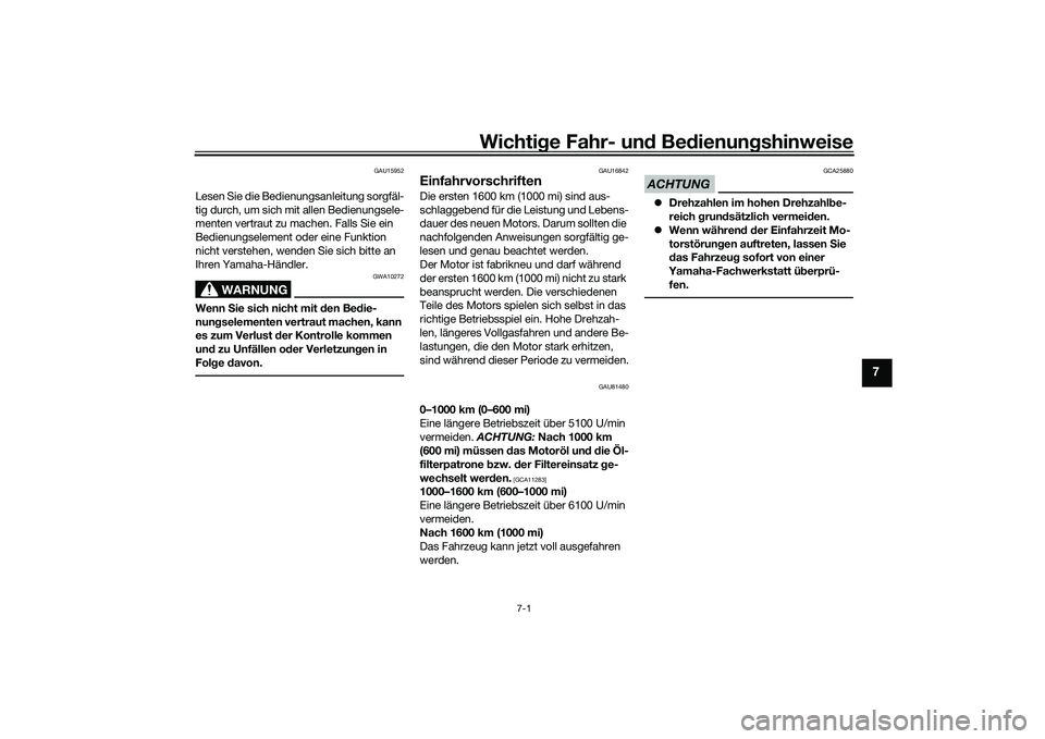 YAMAHA TMAX 2020 Betriebsanleitungen (in German) Wichtige Fahr- un d Be dienun gshinweise
7-1
7
GAU15952
Lesen Sie die Bedienungsanleitung sorgfäl-
tig durch, um sich mit allen Bedienungsele-
menten vertraut zu machen. Falls Sie ein
Bedienungselem YAMAHA TMAX 2020 Betriebsanleitungen (in German) Wichtige Fahr- un d Be dienun gshinweise
7-1
7
GAU15952
Lesen Sie die Bedienungsanleitung sorgfäl-
tig durch, um sich mit allen Bedienungsele-
menten vertraut zu machen. Falls Sie ein
Bedienungselem