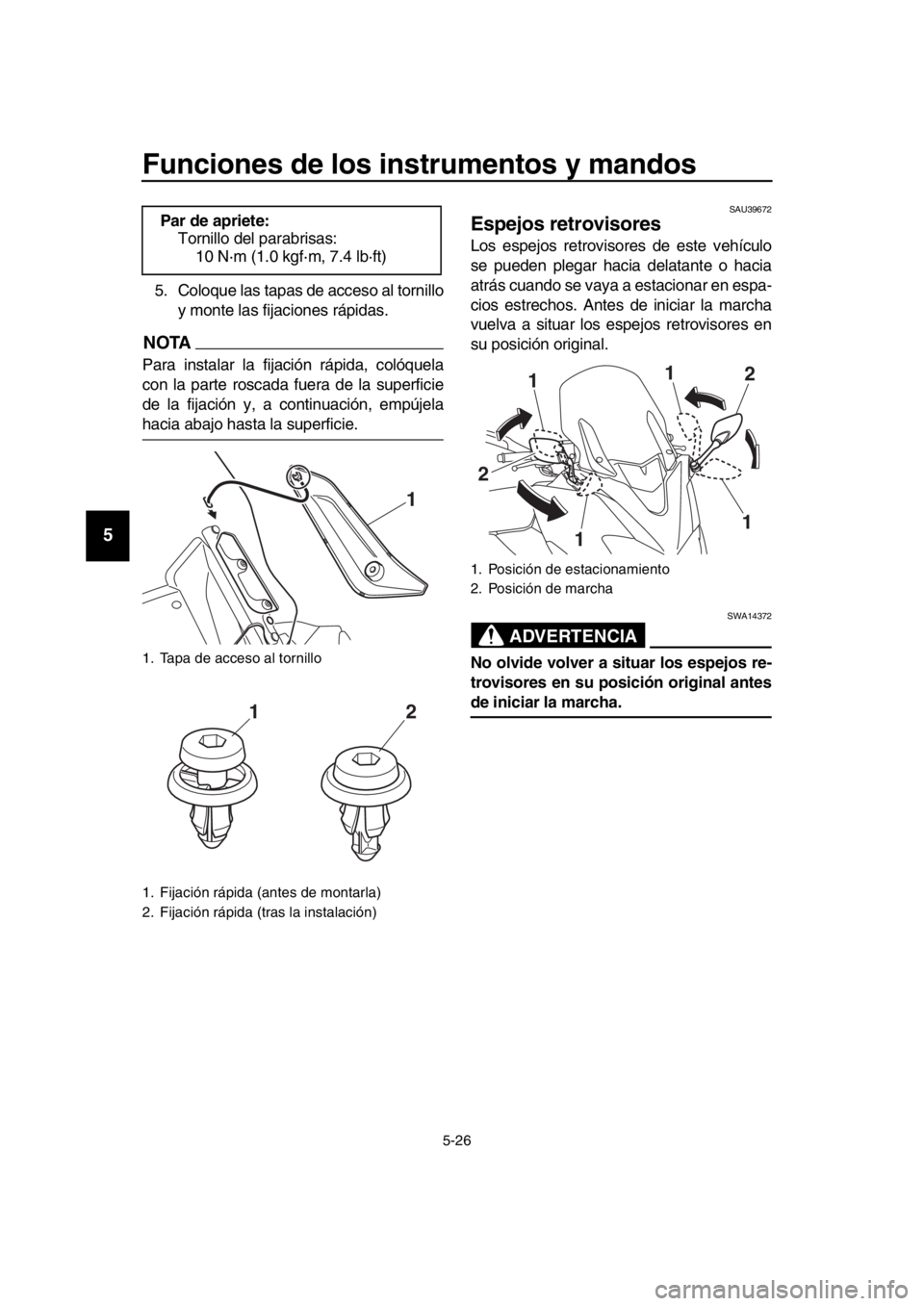 YAMAHA TMAX 2019 Manuale de Empleo (in Spanish) Funciones de los instrumentos y mandos
5-26
1
2
3
4
5
6
7
8
9
10
11
12
13
14
5. Coloque las tapas de acceso al tornillo y monte las fijaciones rápidas.
NOTA
Para instalar la fijación rápida, colóq YAMAHA TMAX 2019 Manuale de Empleo (in Spanish) Funciones de los instrumentos y mandos
5-26
1
2
3
4
5
6
7
8
9
10
11
12
13
14
5. Coloque las tapas de acceso al tornillo y monte las fijaciones rápidas.
NOTA
Para instalar la fijación rápida, colóq
