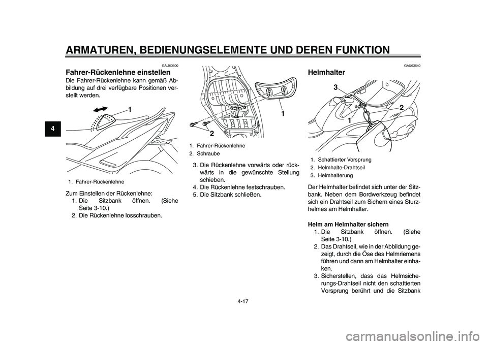 YAMAHA TMAX 2015 Betriebsanleitungen (in German) ARMATUREN, BEDIENUNGSELEMENTE UND DEREN FUNKTION
4-17
1
2
34
5
6
7
8
9
10
11
12
GAU6 3600
Fahrer-Rückenlehne einstellenDie F ahrer-Rückenlehne k ann gemäß A b-
b ild ung auf drei verfüg bare Pos YAMAHA TMAX 2015 Betriebsanleitungen (in German) ARMATUREN, BEDIENUNGSELEMENTE UND DEREN FUNKTION
4-17
1
2
34
5
6
7
8
9
10
11
12
GAU6 3600
Fahrer-Rückenlehne einstellenDie F ahrer-Rückenlehne k ann gemäß A b-
b ild ung auf drei verfüg bare Pos