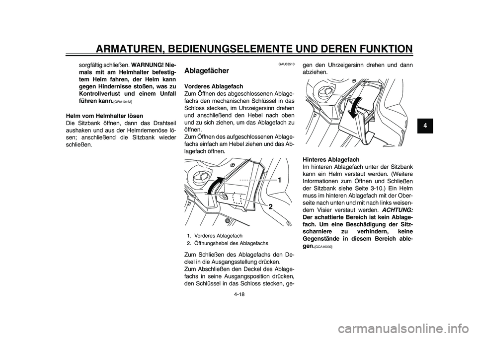YAMAHA TMAX 2015 Betriebsanleitungen (in German) ARMATUREN, BEDIENUNGSELEMENTE UND DEREN FUNKTION
4-1 8
1
2
345
6
7
8
9
10
11
12
s orgfältig schließen. WARNUNG! Nie-
mals mit am Helmhalter befestig-
tem Helm fahren, der Helm kann
gegen Hindernis YAMAHA TMAX 2015 Betriebsanleitungen (in German) ARMATUREN, BEDIENUNGSELEMENTE UND DEREN FUNKTION
4-1 8
1
2
345
6
7
8
9
10
11
12
s orgfältig schließen. WARNUNG! Nie-
mals mit am Helmhalter befestig-
tem Helm fahren, der Helm kann
gegen Hindernis