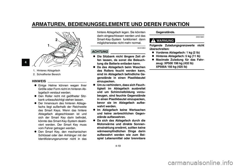 YAMAHA TMAX 2015 Betriebsanleitungen (in German) ARMATUREN, BEDIENUNGSELEMENTE UND DEREN FUNKTION
4-1 9
1
2
34
5
6
7
8
9
10
11
12
HINWEIS
Einige Helme können wegen ihrer
Größe oder Form nicht im hinteren A b-
l a gef ach ver stau t werden.
YAMAHA TMAX 2015 Betriebsanleitungen (in German) ARMATUREN, BEDIENUNGSELEMENTE UND DEREN FUNKTION
4-1 9
1
2
34
5
6
7
8
9
10
11
12
HINWEIS
Einige Helme können wegen ihrer
Größe oder Form nicht im hinteren A b-
l a gef ach ver stau t werden.
