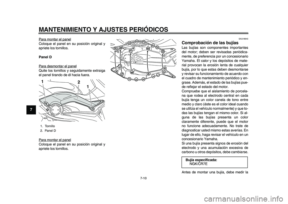 YAMAHA TMAX 2015 Manuale de Empleo (in Spanish) MANTENIMIENTO Y AJUSTES PERIÓDICOS
7-10
1
2
3
4
5
67
8
9
10
11
12
P ara mont ar el p anelColo que el pa nel en su po sición origin al y
a priete lo s tornillo s.
Panel D
P ara de smont ar el p ane YAMAHA TMAX 2015 Manuale de Empleo (in Spanish) MANTENIMIENTO Y AJUSTES PERIÓDICOS
7-10
1
2
3
4
5
67
8
9
10
11
12
P ara mont ar el p anelColo que el pa nel en su po sición origin al y
a priete lo s tornillo s.
Panel D
P ara de smont ar el p ane