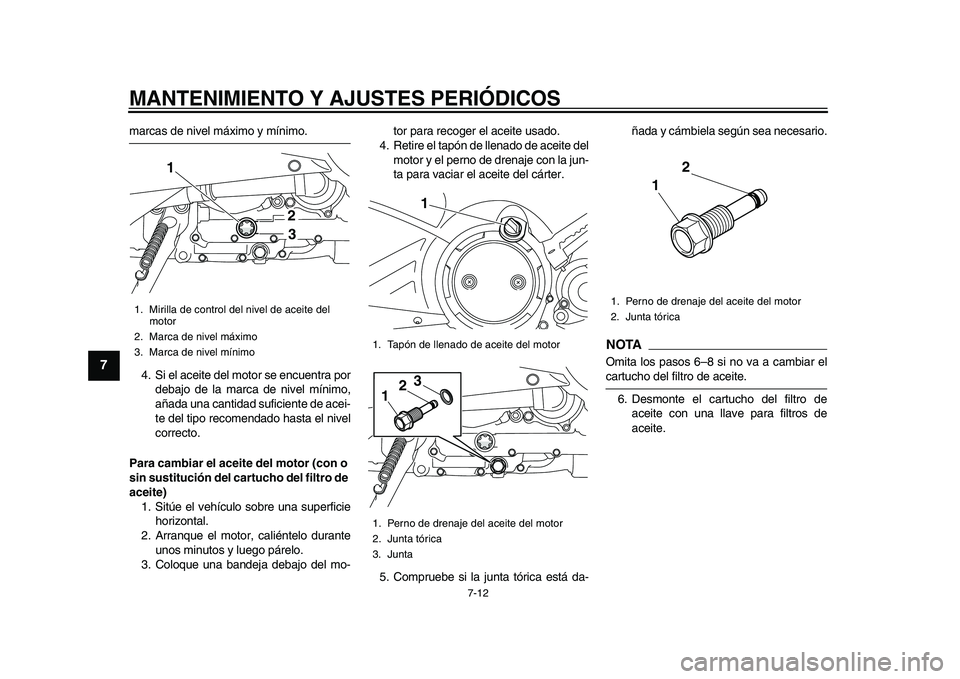 YAMAHA TMAX 2015 Manuale de Empleo (in Spanish) MANTENIMIENTO Y AJUSTES PERIÓDICOS
7-12
1
2
3
4
5
67
8
9
10
11
12
m arcas de nivel máximo y mínimo.
4. Si el a ceite del motor se enc uentr a por
deba jo de l a m arc a de nivel mínimo,
a ñada YAMAHA TMAX 2015 Manuale de Empleo (in Spanish) MANTENIMIENTO Y AJUSTES PERIÓDICOS
7-12
1
2
3
4
5
67
8
9
10
11
12
m arcas de nivel máximo y mínimo.
4. Si el a ceite del motor se enc uentr a por
deba jo de l a m arc a de nivel mínimo,
a ñada