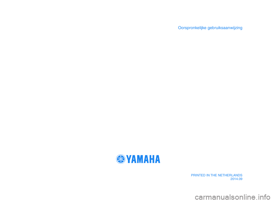 YAMAHA TMAX 2015  Instructieboekje (in Dutch) Oorspronkelijke\fgebruiks\b\bnwijzing
PRINTED\fIN\fTHE\fNETHERLANDS2014.09
2PW-9-D0_1_Hyoshi.indd   42015/02/25   14:00:03 