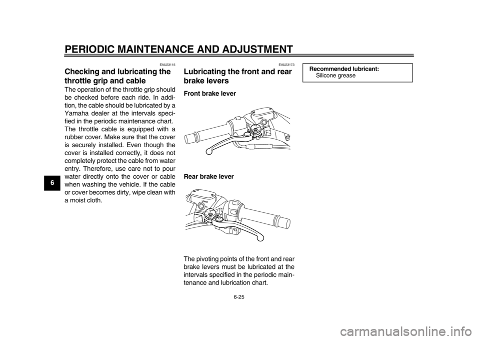 YAMAHA TMAX 2014 Owners Manual PERIODIC MAINTENANCE AND ADJUSTMENT
6-25
1
2
3
4
56
7
8
9
EAU23115
Checking and lubricating the
throttle grip and cableThe operation of the throttle grip should
be checked before each ride. In addi-
YAMAHA TMAX 2014 Owners Manual PERIODIC MAINTENANCE AND ADJUSTMENT
6-25
1
2
3
4
56
7
8
9
EAU23115
Checking and lubricating the
throttle grip and cableThe operation of the throttle grip should
be checked before each ride. In addi-