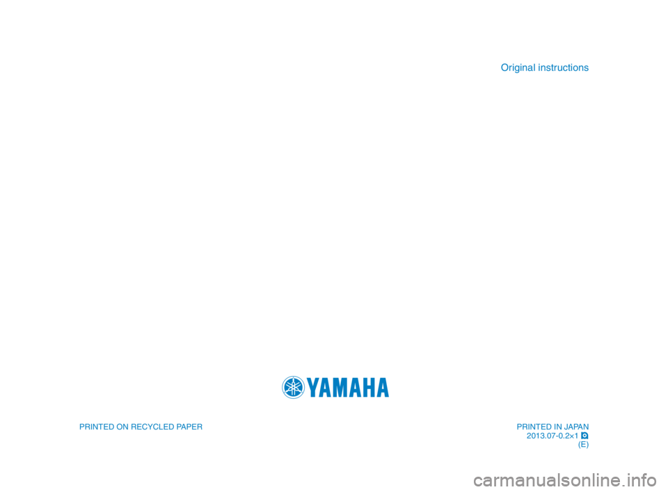 YAMAHA TMAX 2014  Owners Manual Original instru\ftions
PR\bNTED \bN JAPAN2013.07-0.2×1  !
(E)PR\bNTED ON RECYCLED \uPAPER
59C-9-E2_Hyoshi.indd   42013/07/03   14:36:46 