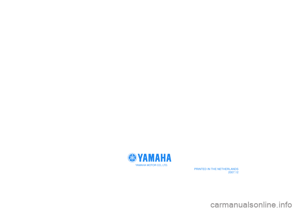 YAMAHA TMAX 2008  Instructieboekje (in Dutch)  
YAMAHA MOTOR CO., LTD.
PRINTED IN THE NETHERLANDS
2007.12
 
YAMAHA MOTOR CO., LTD.
PRINTED IN THE NETHERLANDS
2007.12 