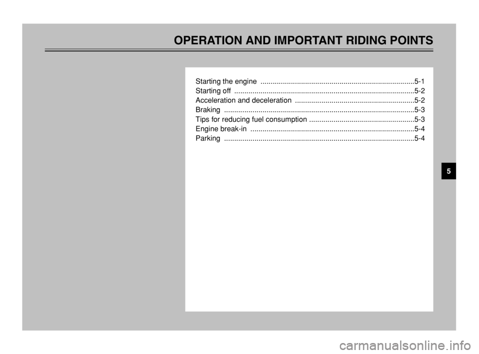 YAMAHA TMAX 2003  Owners Manual OPERATION AND IMPORTANT RIDING POINTS
Starting the engine  ............................................................................5-1
Starting off  ...............................................