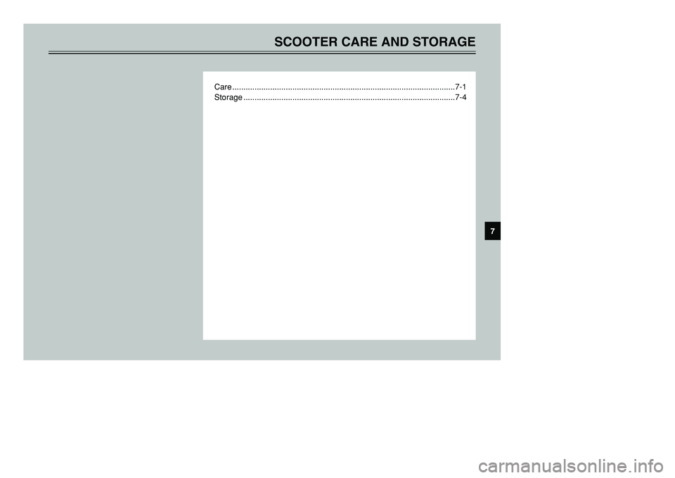 YAMAHA TMAX 2001  Owners Manual SCOOTER CARE AND STORAGE
Care ....................................................................................................7-1
Storage ..........................................................