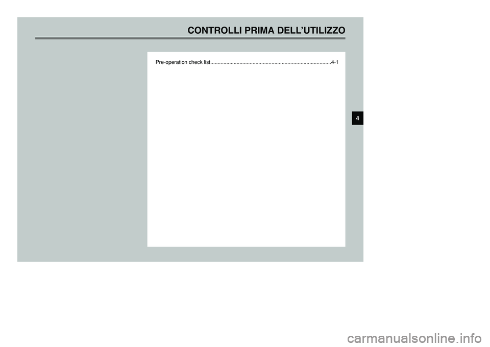 YAMAHA TMAX 2001  Manuale duso (in Italian) CONTROLLI PRIMA DELL’UTILIZZO
Pre-operation check list...................................................................................4-1
4
5GJ-9-HV  5/26/01 11:10 AM  Page 31 