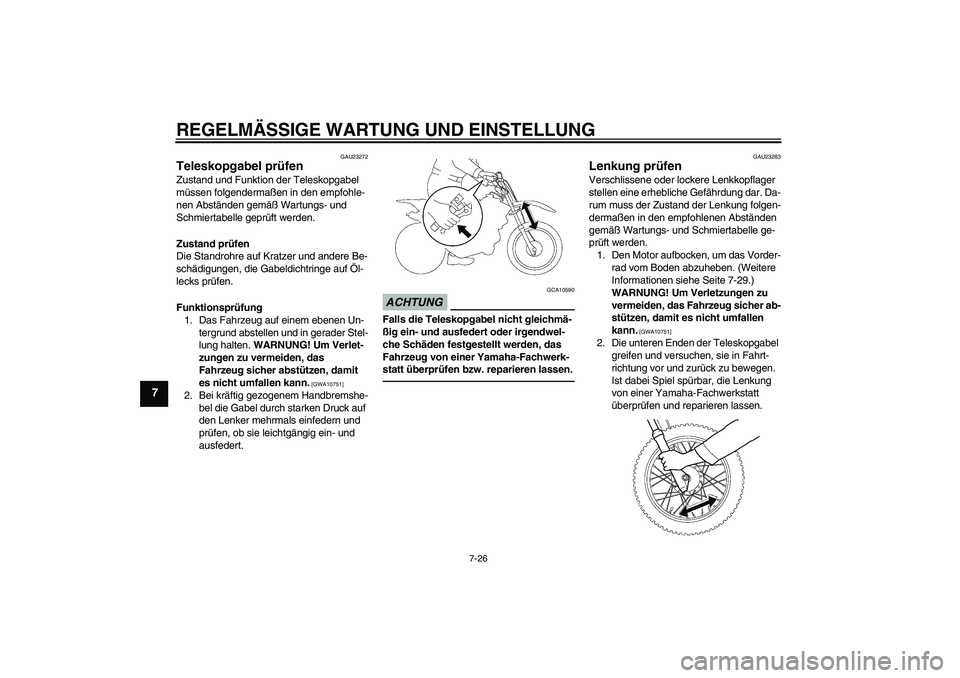YAMAHA TTR110 2010 Betriebsanleitungen (in German) REGELMÄSSIGE WARTUNG UND EINSTELLUNG
7-26
7
GAU23272
Teleskopgabel prüfen Zustand und Funktion der Teleskopgabel
müssen folgendermaßen in den empfohle-
nen Abständen gemäß Wartungs- und
Schmi YAMAHA TTR110 2010 Betriebsanleitungen (in German) REGELMÄSSIGE WARTUNG UND EINSTELLUNG
7-26
7
GAU23272
Teleskopgabel prüfen Zustand und Funktion der Teleskopgabel
müssen folgendermaßen in den empfohle-
nen Abständen gemäß Wartungs- und
Schmi