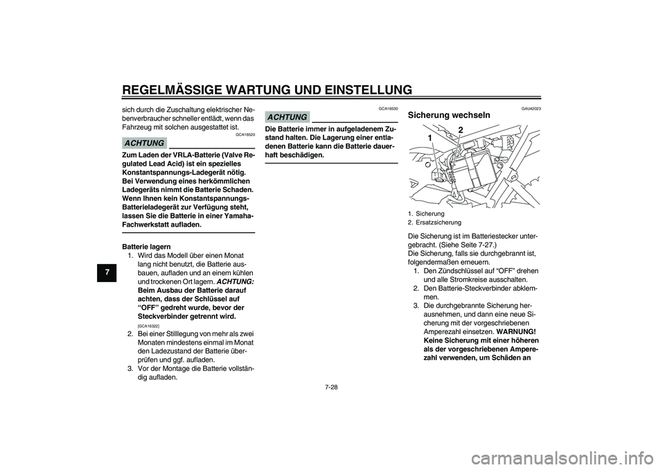 YAMAHA TTR110 2010 Betriebsanleitungen (in German) REGELMÄSSIGE WARTUNG UND EINSTELLUNG
7-28
7
sich durch die Zuschaltung elektrischer Ne-
benverbraucher schneller entlädt, wenn das
Fahrzeug mit solchen ausgestattet ist.ACHTUNG
GCA16520
Zum Laden d YAMAHA TTR110 2010 Betriebsanleitungen (in German) REGELMÄSSIGE WARTUNG UND EINSTELLUNG
7-28
7
sich durch die Zuschaltung elektrischer Ne-
benverbraucher schneller entlädt, wenn das
Fahrzeug mit solchen ausgestattet ist.ACHTUNG
GCA16520
Zum Laden d