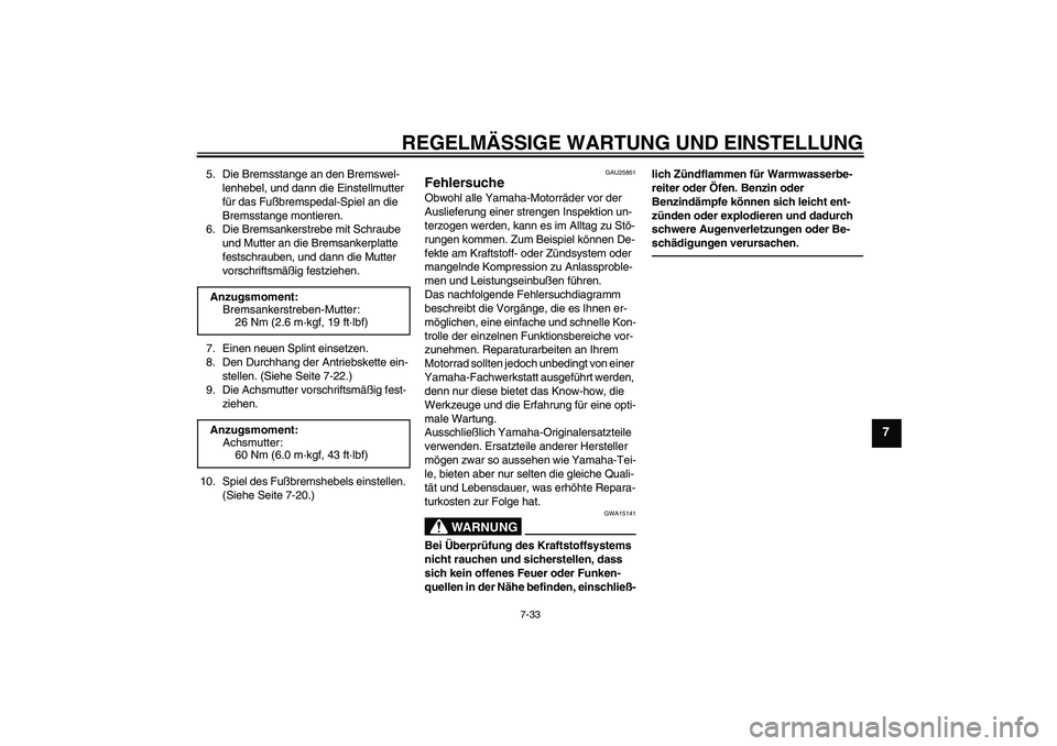 YAMAHA TTR110 2010  Betriebsanleitungen (in German) REGELMÄSSIGE WARTUNG UND EINSTELLUNG
7-33
7
5. Die Bremsstange an den Bremswel-
lenhebel, und dann die Einstellmutter 
für das Fußbremspedal-Spiel an die 
Bremsstange montieren.
6. Die Bremsankerst