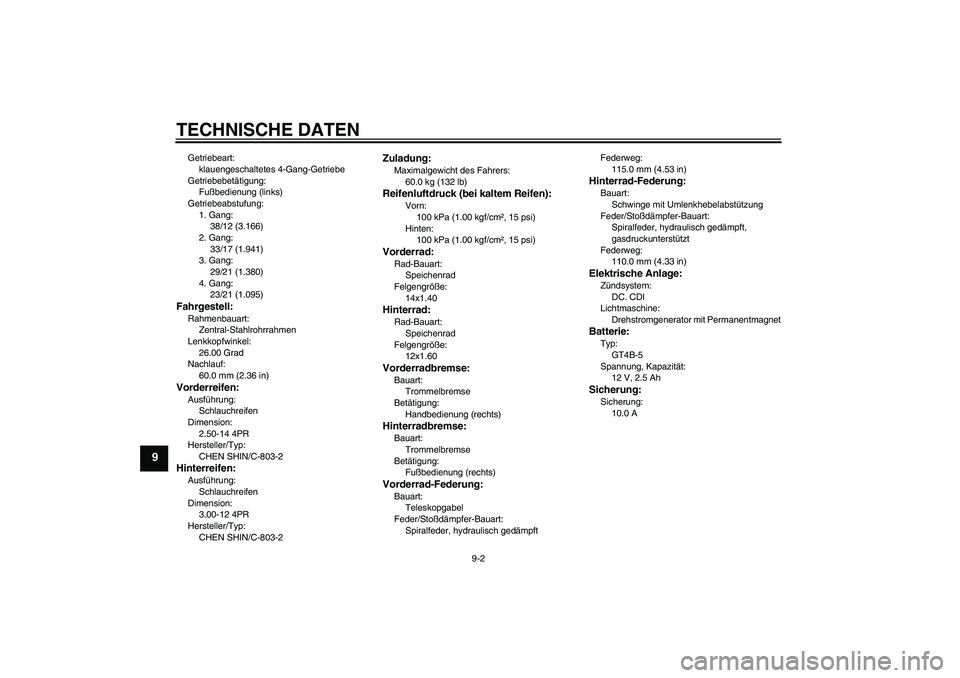 YAMAHA TTR110 2010 Betriebsanleitungen (in German) TECHNISCHE DATEN
9-2
9
Getriebeart:
klauengeschaltetes 4-Gang-Getriebe
Getriebebetätigung:
Fußbedienung (links)
Getriebeabstufung:
1. Gang:
38/12 (3.166)
2. Gang:
33/17 (1.941)
3. Gang:
29/21 (1.380 YAMAHA TTR110 2010 Betriebsanleitungen (in German) TECHNISCHE DATEN
9-2
9
Getriebeart:
klauengeschaltetes 4-Gang-Getriebe
Getriebebetätigung:
Fußbedienung (links)
Getriebeabstufung:
1. Gang:
38/12 (3.166)
2. Gang:
33/17 (1.941)
3. Gang:
29/21 (1.380