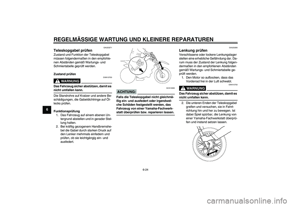 YAMAHA TTR110 2008 Betriebsanleitungen (in German) REGELMÄSSIGE WARTUNG UND KLEINERE REPARATUREN
6-24
6
GAU23271
Teleskopgabel prüfen Zustand und Funktion der Teleskopgabel
müssen folgendermaßen in den empfohle-
nen Abständen gemäß Wartungs- u YAMAHA TTR110 2008 Betriebsanleitungen (in German) REGELMÄSSIGE WARTUNG UND KLEINERE REPARATUREN
6-24
6
GAU23271
Teleskopgabel prüfen Zustand und Funktion der Teleskopgabel
müssen folgendermaßen in den empfohle-
nen Abständen gemäß Wartungs- u