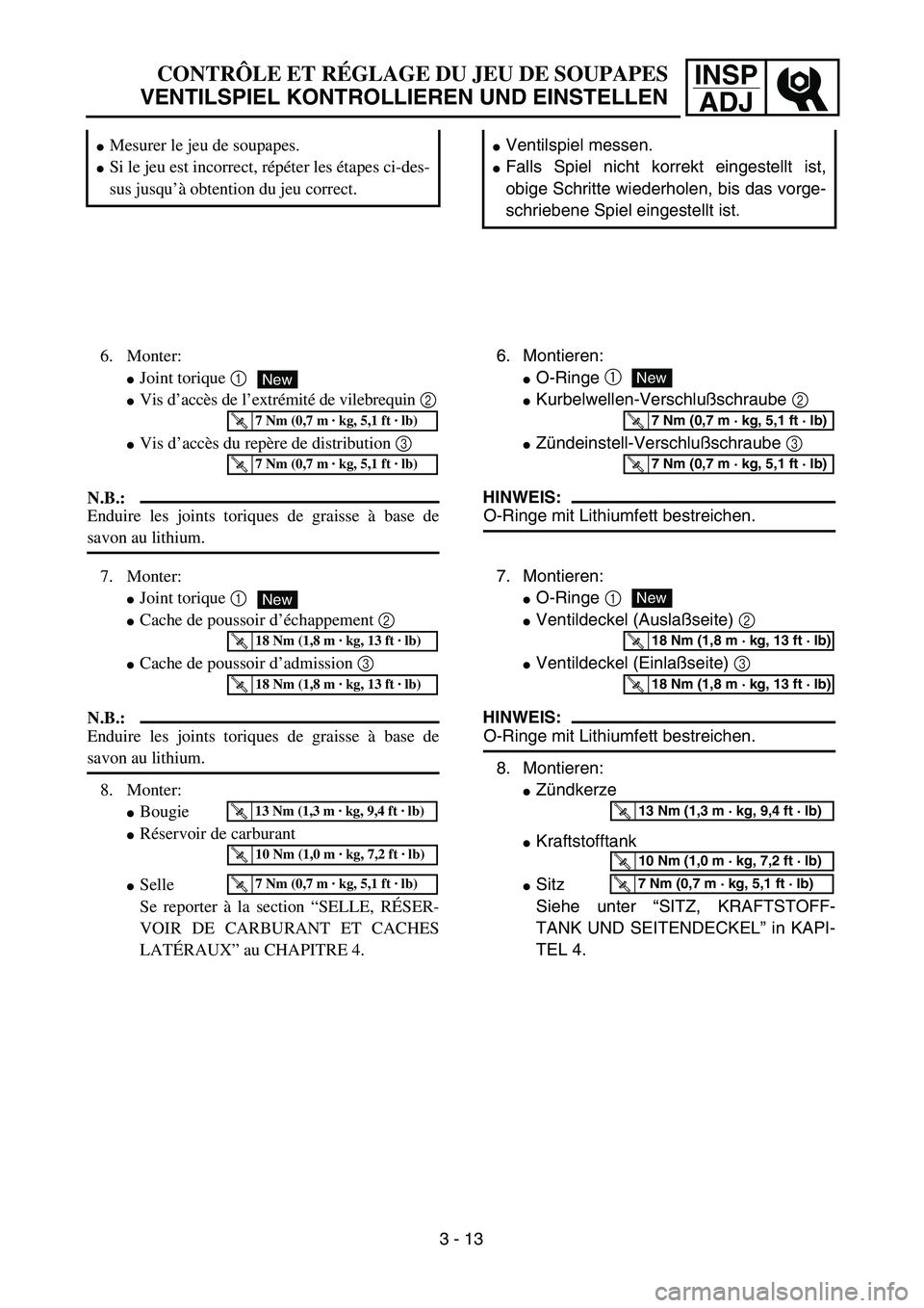 YAMAHA TTR125 2004 Notices Demploi (in French) INSP
ADJCONTRÔLE ET RÉGLAGE DU JEU DE SOUPAPES
VENTILSPIEL KONTROLLIEREN UND EINSTELLEN
Ventilspiel messen.
Falls Spiel nicht korrekt eingestellt ist,
obige Schritte wiederholen, bis das vorge-
sc YAMAHA TTR125 2004 Notices Demploi (in French) INSP
ADJCONTRÔLE ET RÉGLAGE DU JEU DE SOUPAPES
VENTILSPIEL KONTROLLIEREN UND EINSTELLEN
Ventilspiel messen.
Falls Spiel nicht korrekt eingestellt ist,
obige Schritte wiederholen, bis das vorge-
sc