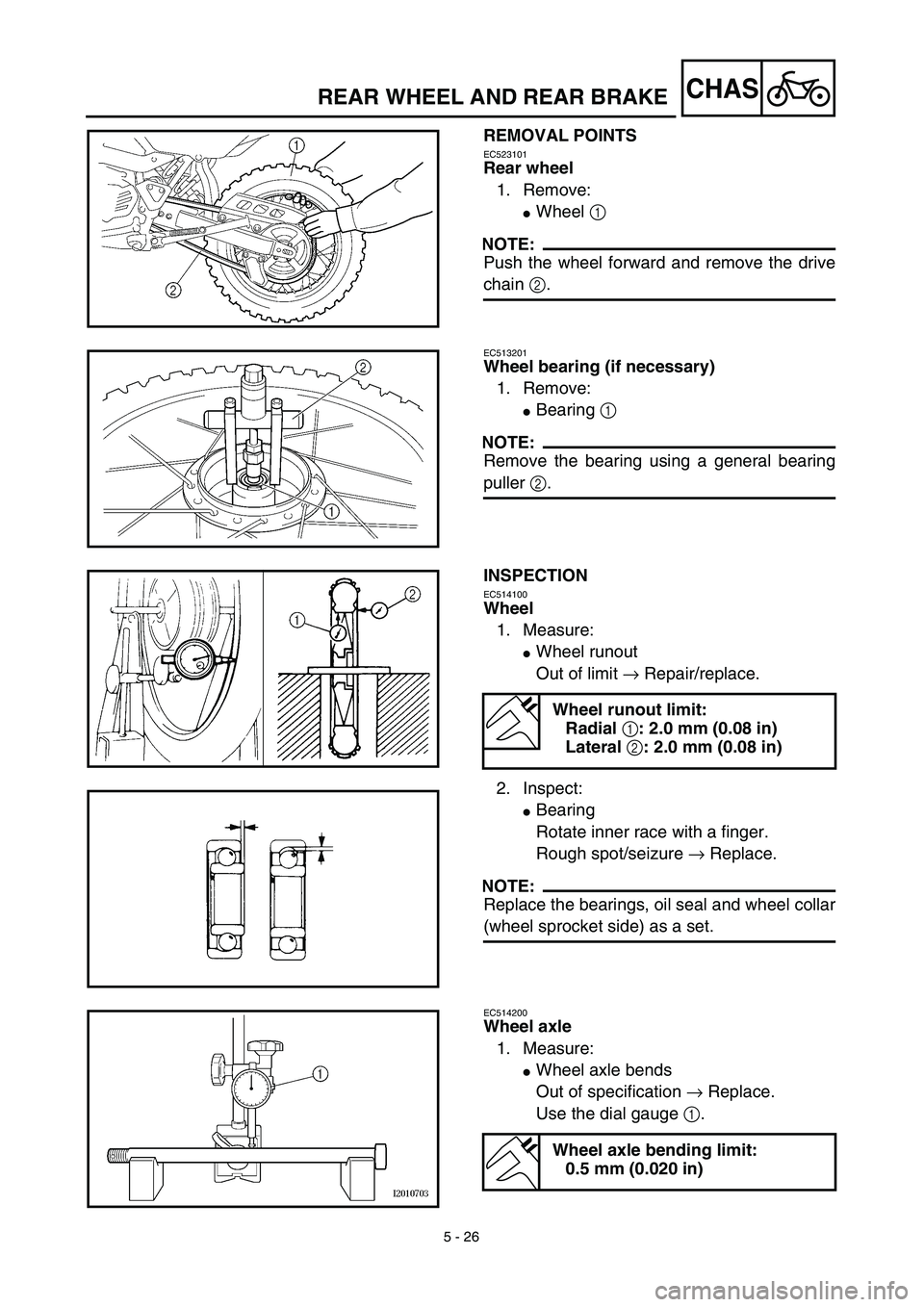 YAMAHA TTR125 2003  Owners Manual 5 - 26
CHASREAR WHEEL AND REAR BRAKE
REMOVAL POINTS
EC523101
Rear wheel
1. Remove:
Wheel 1 
NOTE:
Push the wheel forward and remove the drive
chain 2.
EC513201
Wheel bearing (if necessary)
1. Remove:
