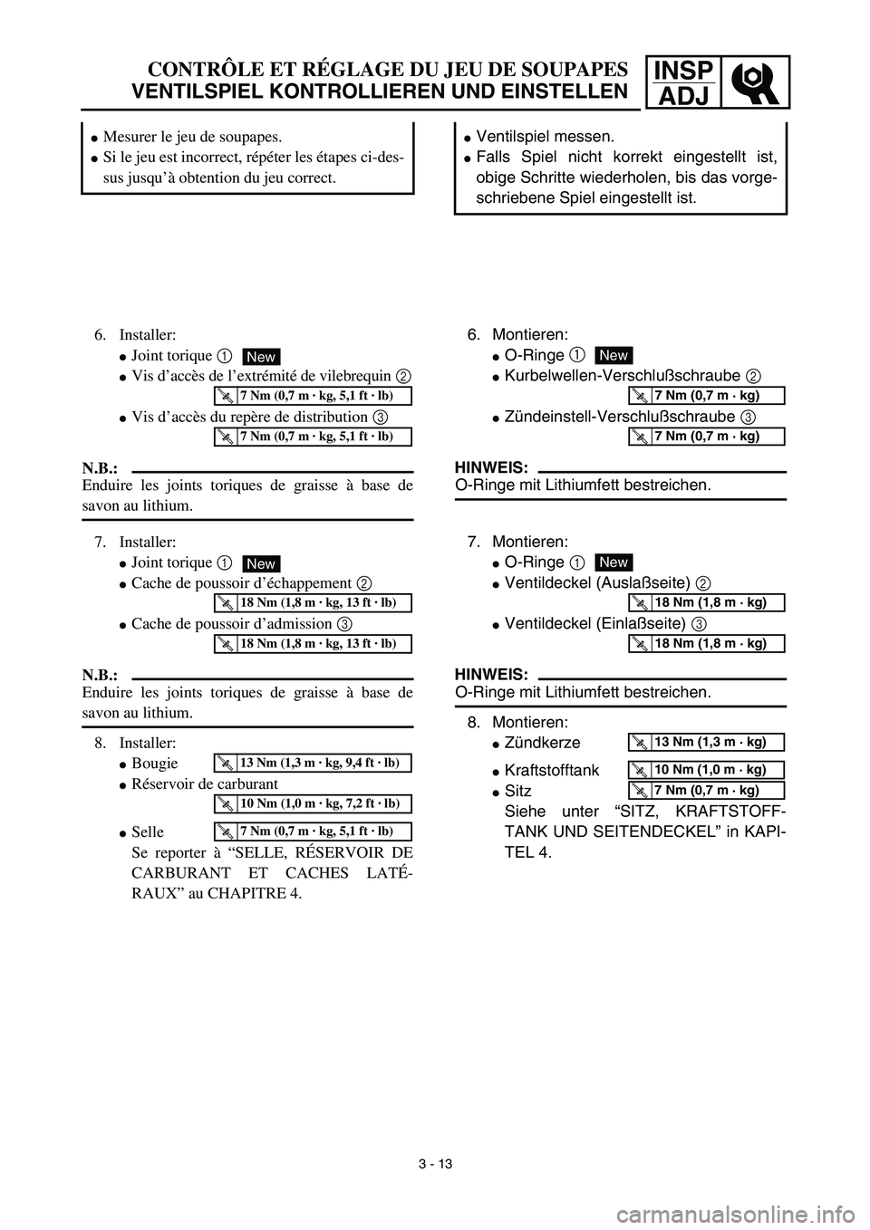 YAMAHA TTR125 2003 Notices Demploi (in French) INSP
ADJCONTRÔLE ET RÉGLAGE DU JEU DE SOUPAPES
VENTILSPIEL KONTROLLIEREN UND EINSTELLEN
Ventilspiel messen.
Falls Spiel nicht korrekt eingestellt ist,
obige Schritte wiederholen, bis das vorge-
sc YAMAHA TTR125 2003 Notices Demploi (in French) INSP
ADJCONTRÔLE ET RÉGLAGE DU JEU DE SOUPAPES
VENTILSPIEL KONTROLLIEREN UND EINSTELLEN
Ventilspiel messen.
Falls Spiel nicht korrekt eingestellt ist,
obige Schritte wiederholen, bis das vorge-
sc