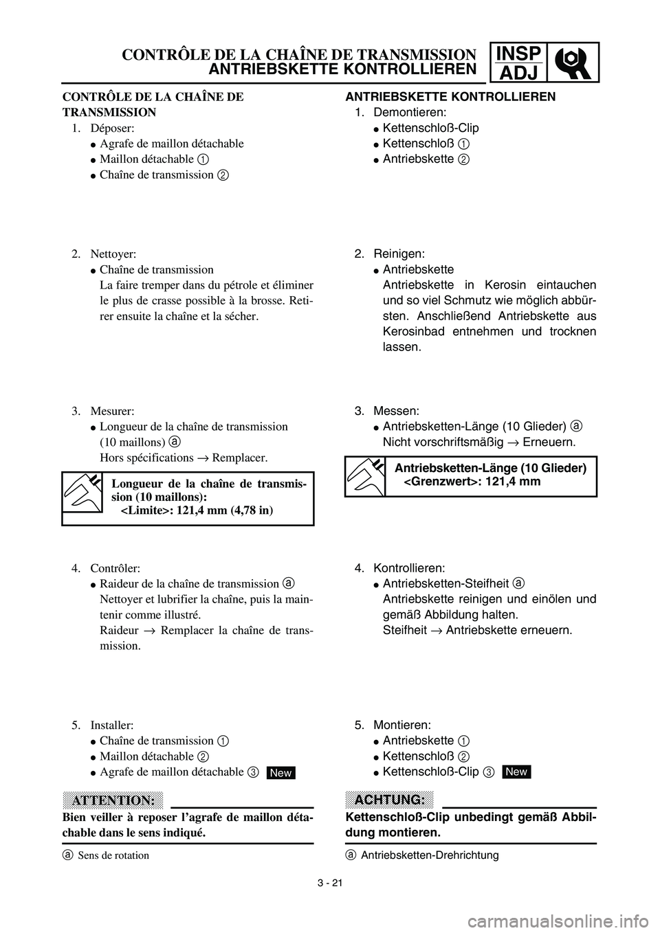 YAMAHA TTR125 2003  Notices Demploi (in French) INSP
ADJ
3 - 21
CONTRÔLE DE LA CHAÎNE DE TRANSMISSION
ANTRIEBSKETTE KONTROLLIEREN
ANTRIEBSKETTE KONTROLLIEREN
1. Demontieren:
Kettenschloß-Clip
Kettenschloß 1 
Antriebskette 2 
2. Reinigen:
An
