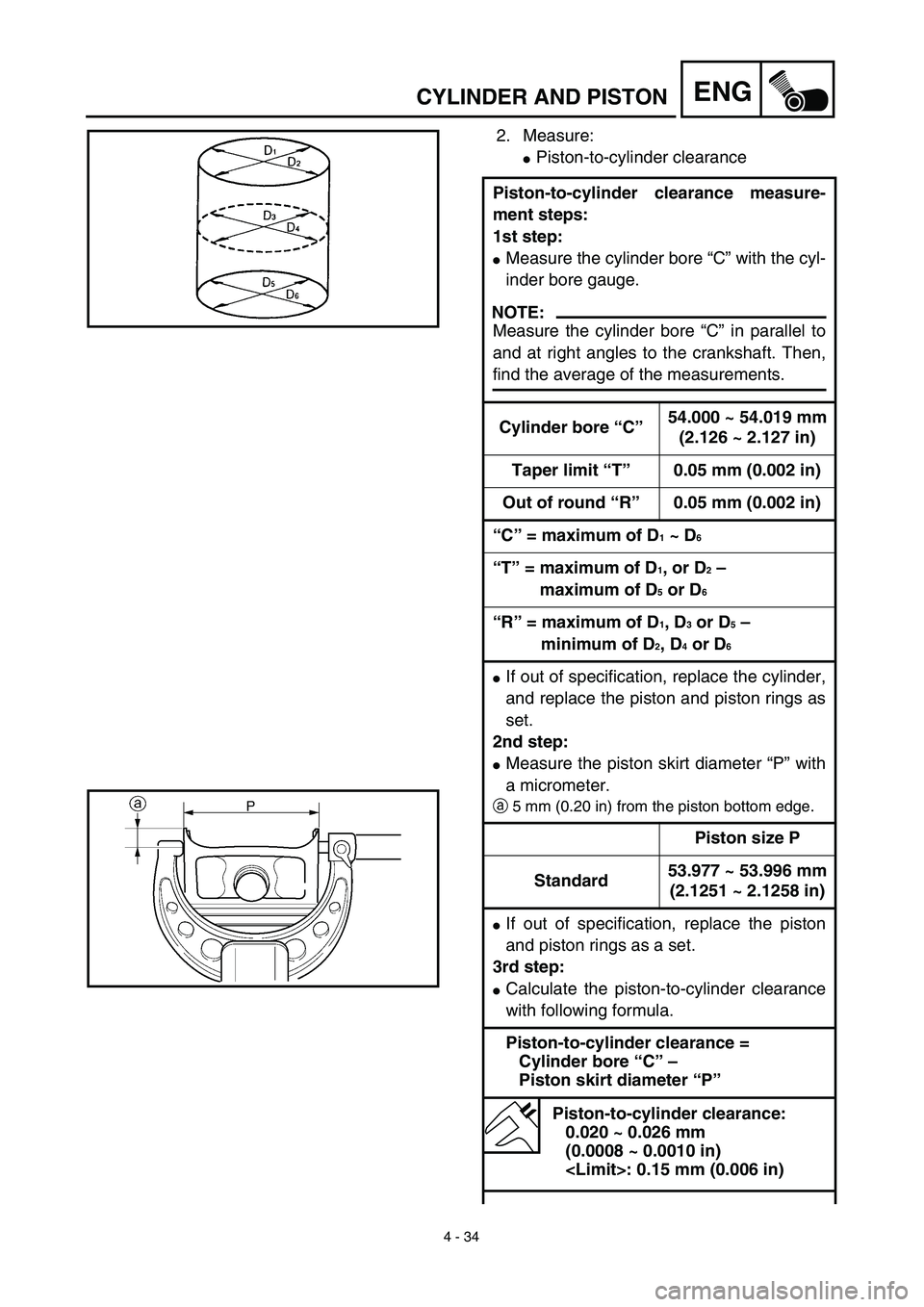 YAMAHA TTR125 2003  Notices Demploi (in French) 4 - 34
ENGCYLINDER AND PISTON
2. Measure:
Piston-to-cylinder clearance
Piston-to-cylinder clearance measure-
ment steps:
1st step:
Measure the cylinder bore “C” with the cyl-
inder bore gauge.
N