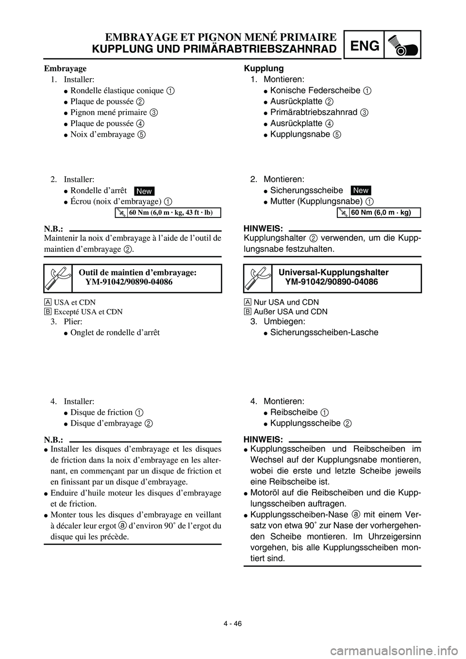 YAMAHA TTR125 2003  Notices Demploi (in French) 4 - 46
ENG
EMBRAYAGE ET PIGNON MENÉ PRIMAIRE
KUPPLUNG UND PRIMÄRABTRIEBSZAHNRAD
Kupplung
1. Montieren:
Konische Federscheibe 1 
Ausrückplatte 2 
Primärabtriebszahnrad 3 
Ausrückplatte 4 
Kup