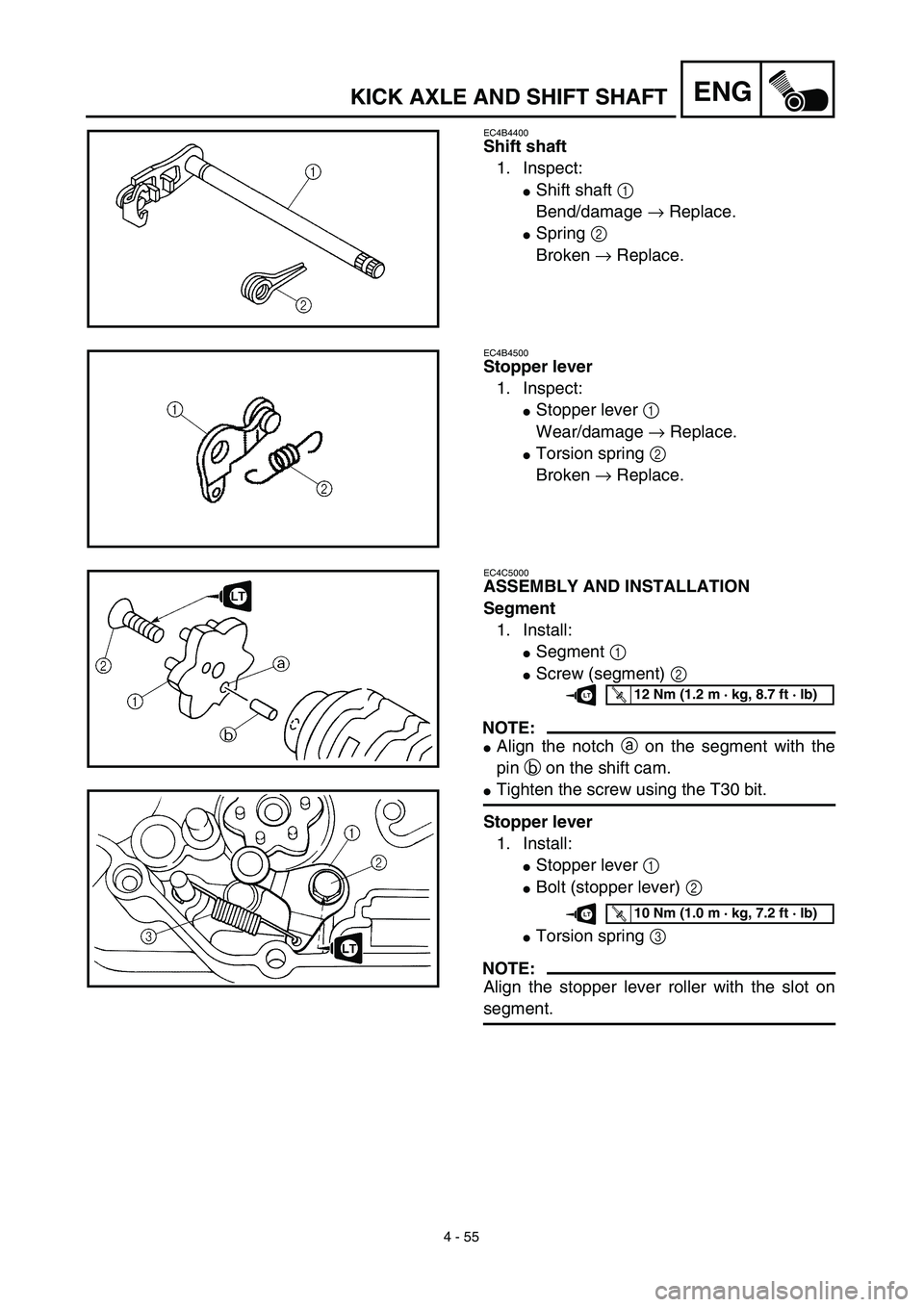 YAMAHA TTR125 2003  Notices Demploi (in French) 4 - 55
ENGKICK AXLE AND SHIFT SHAFT
EC4B4400
Shift shaft
1. Inspect:
Shift shaft 1 
Bend/damage → Replace.
Spring 2 
Broken → Replace.
EC4B4500
Stopper lever
1. Inspect:
Stopper lever 1 
Wear/d